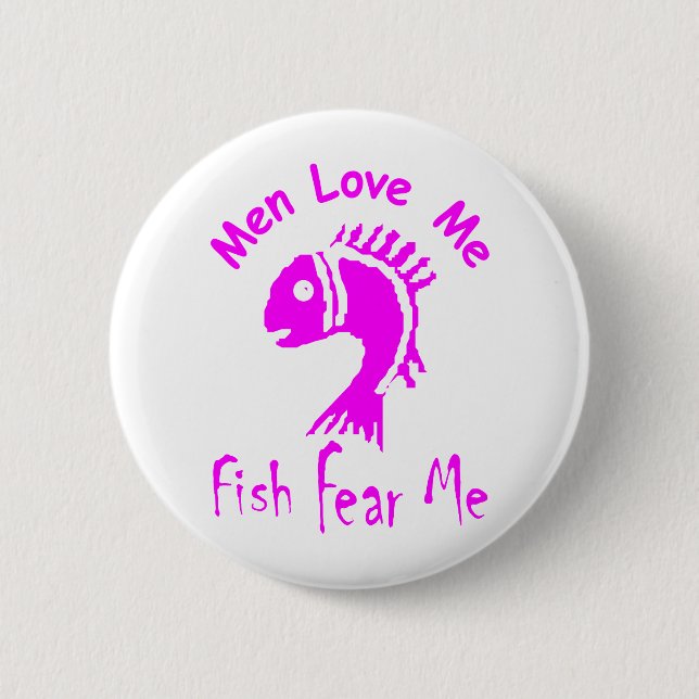 MEN LOVE ME - FISH FEAR ME 6 CM ROUND BADGE (Front)