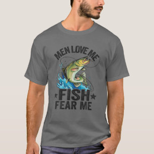 Men Love Me Fish Fear Me Bass Fisherwoman Women Fi T-Shirt