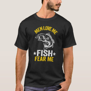 Men Love Me Fish Fear Me Bass Fisherwoman Women Fi T-Shirt