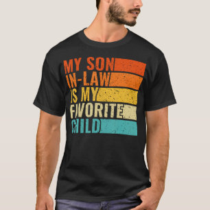 Men My Son In Law Is My Favorite Child Funny Fathe T-Shirt