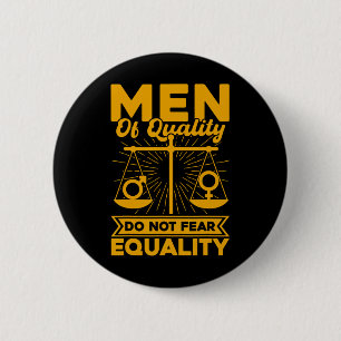 Men Of Quality Do Not Fear Equality  6 Cm Round Badge