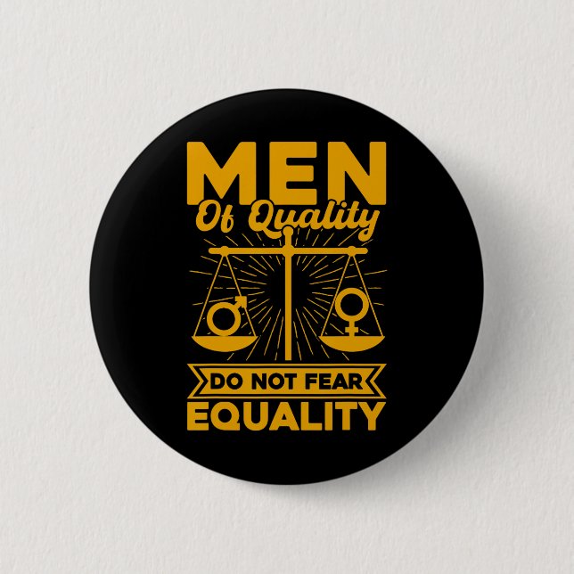 Men Of Quality Do Not Fear Equality  6 Cm Round Badge (Front)
