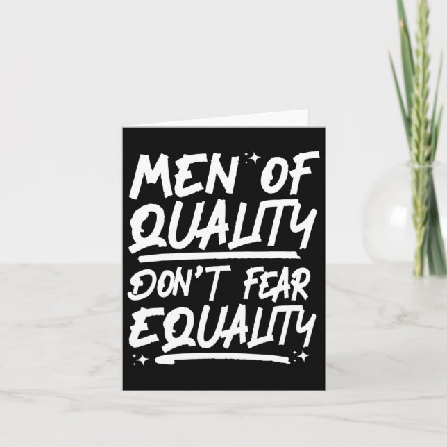 Men Of Quality Don't Fear Equality 1  Card (Front)