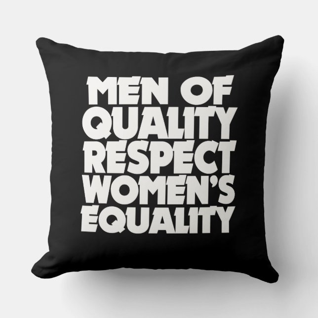 Men of quality respect women's equality cushion (Front)