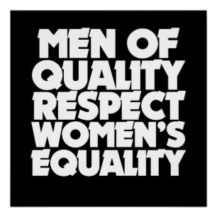 Men of quality respect women's equality poster