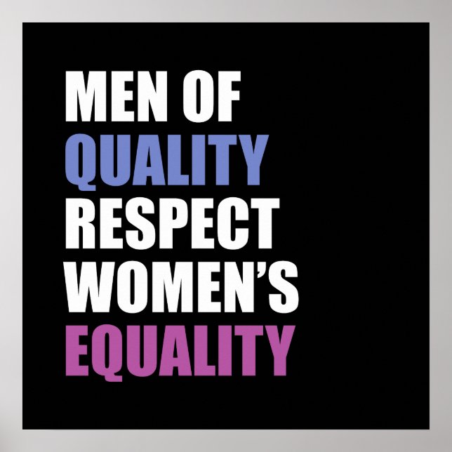 "Men Of Quality Respect Women's Equality" Poster (Front)