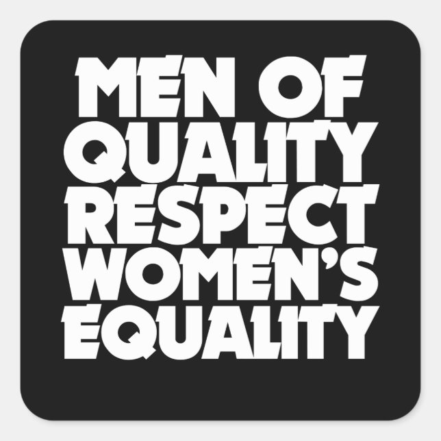 Men of quality respect women's equality square sticker (Front)