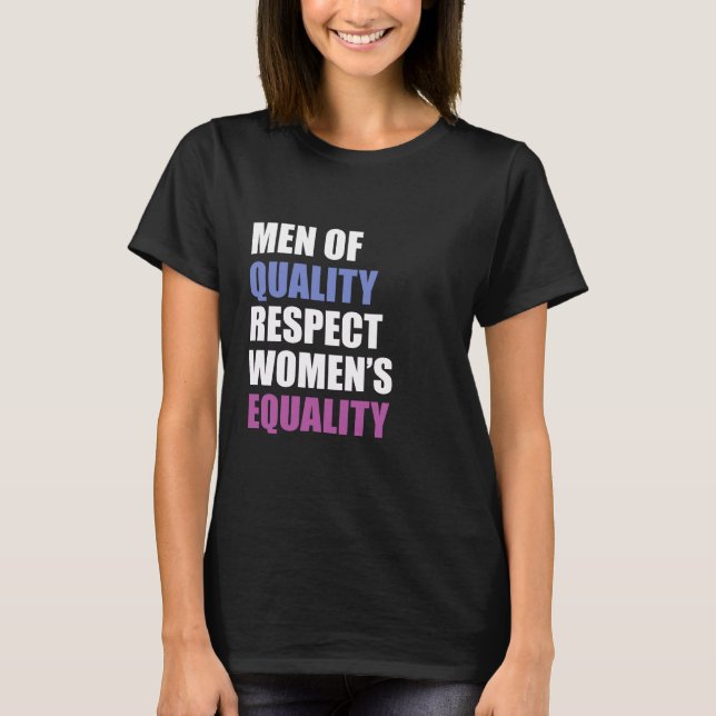 "Men Of Quality Respect Women's Equality" T-Shirt (Front)