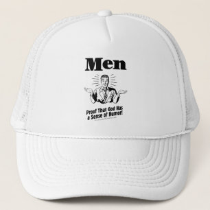 Men! Proof That God Has A Sense Of Humour Trucker Hat