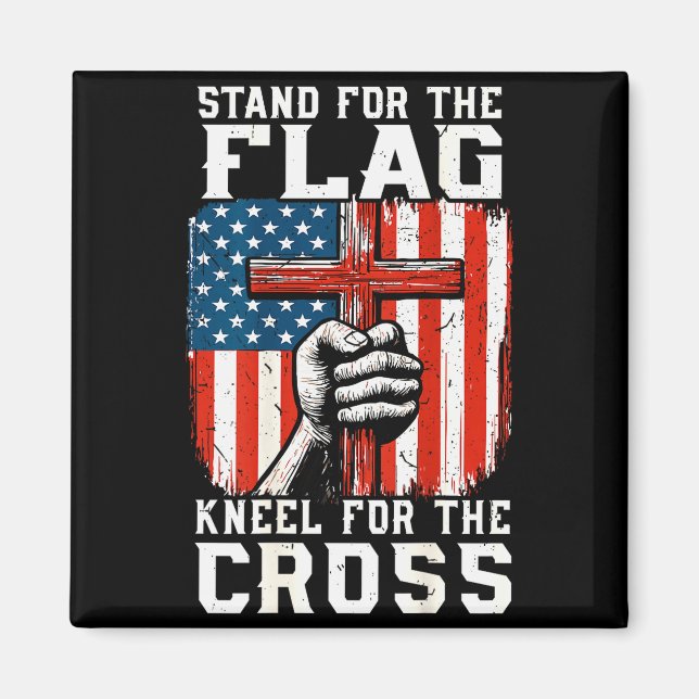 Men Stand For Flag Kneel The Cross Christian Patri Magnet (Front)