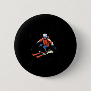 Men Still Go Skiing In Their Eighties Funny Snow S 6 Cm Round Badge