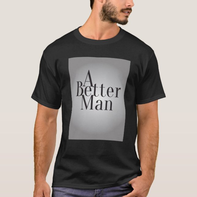 Men T-shirt A Better Man (Front)