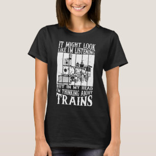 Men Train In My Head I m Thinking About Trains Rai T-Shirt