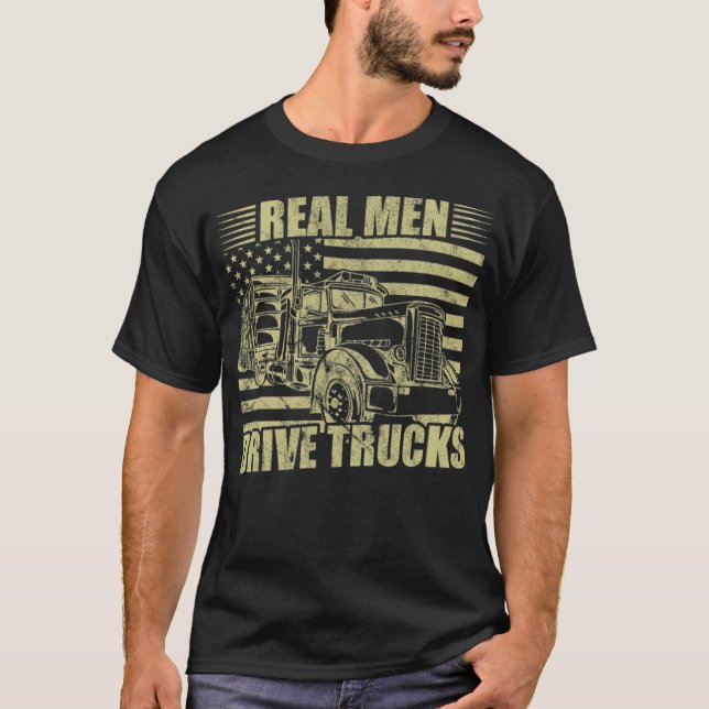 Men Truck Driver Real Men Drive Trucks American na T-Shirt (Front)