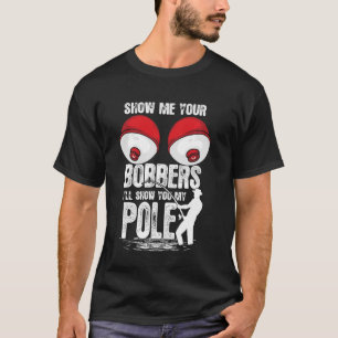 Men Vintage Funny Show Me Your Bobbers I Ll Show Y T-Shirt