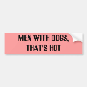 MEN WITH DOGS,THAT'S HOT BUMPER STICKER