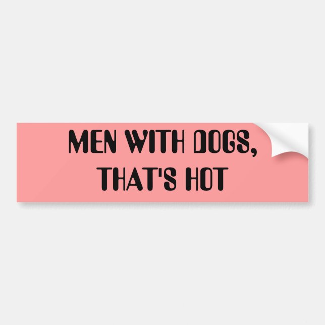 MEN WITH DOGS,THAT'S HOT BUMPER STICKER (Front)