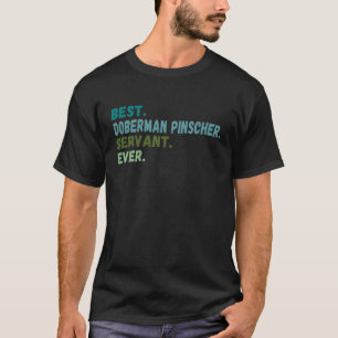 Men Women Best Dog Servant Ever DOBERMAN PINSCHER T-Shirt