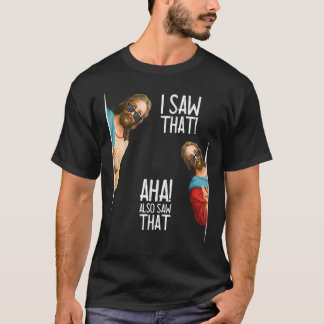 Men Women Christian I Saw That Aha Also Saw That T-Shirt