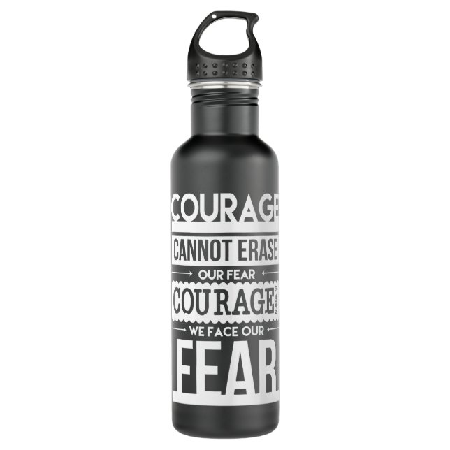 Men Women Courage Is When We Face Our Fears 710 Ml Water Bottle (Front)