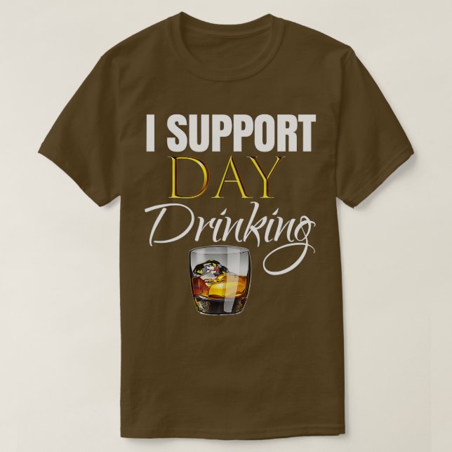 Men, Women I Support Day Drinking  Party Outfit Gi T-Shirt (Design Front)