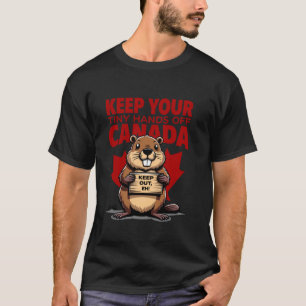 Men Women Keep Your Tiny-Hands off Canada is Not F T-Shirt