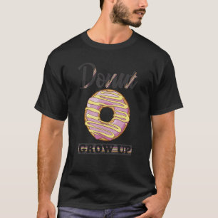 Men Women Kids Doughnut Grow Up, Funny Pun, Doughn T-Shirt