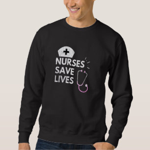 Men Women Nurses Save Lives Nursing Nurse Doctors Sweatshirt