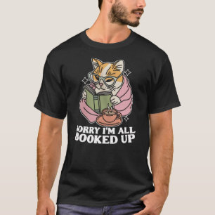 Men Women Sorry I'm All Booked Up Bookworm Cat T-Shirt