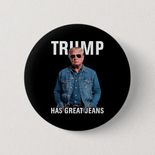 Men Women Trump Has Great Jeans Funny Meme  6 Cm Round Badge