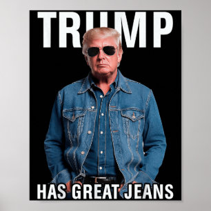 Men Women Trump Has Great Jeans Funny Meme  Poster