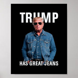 Men Women Trump Has Great Jeans Funny Meme  Poster