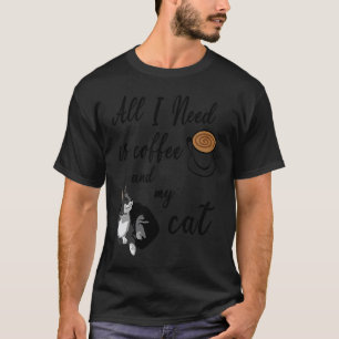 Men Women's All I Need Is Coffee and My Cat T-Shirt