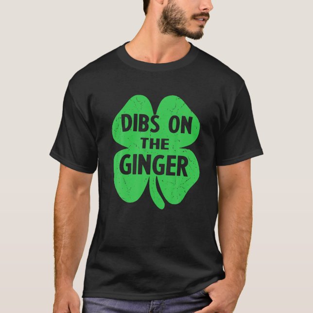 Men Womens Dibs On The Ginger Funny St Patrick's D T-Shirt (Front)