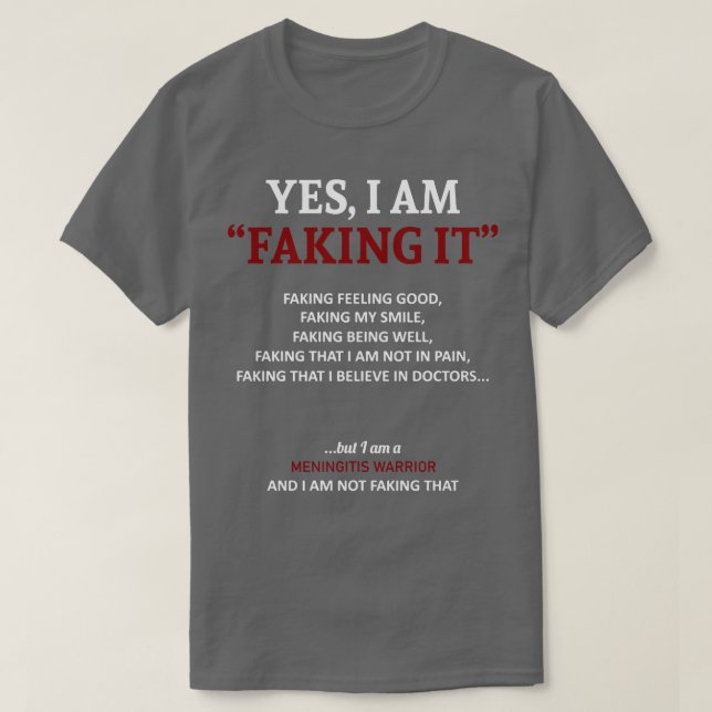 Meningitis Awareness I Am Faking It In This Family T-Shirt (Design Front)