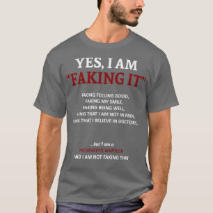 Meningitis Awareness I Am Faking It In This Family T-Shirt