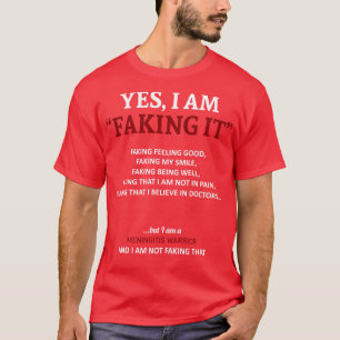 Meningitis Awareness I Am Faking It In This Family T-Shirt
