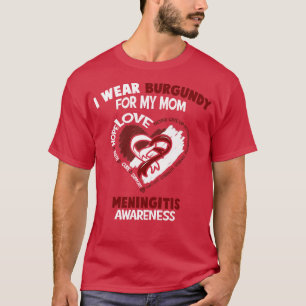 Meningitis Awareness I Wear Burgundy For My Mum He T-Shirt
