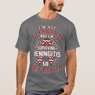 Meningitis Awareness Im Not Superwoman But Im Surv T-Shirt