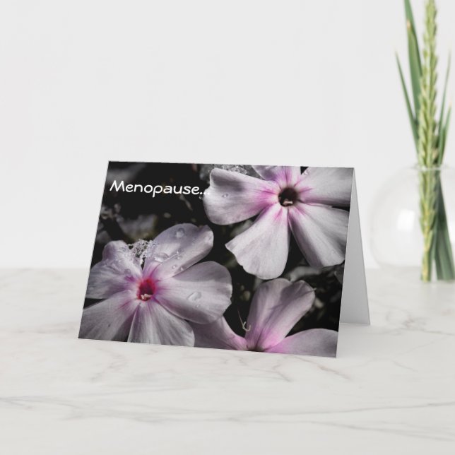 Menopause. I refuse to stop blooming... Card (Front)