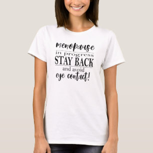 Menopause in Progress Warning Hilarious Quote T-Shirt