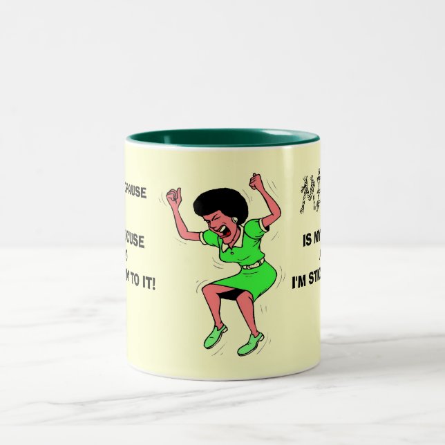 MENOPAUSE, IS MY EXCUSE AND I'M ... Two-Tone COFFEE MUG (Center)