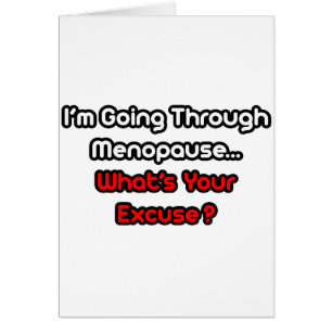 Menopause...What's Your Excuse?