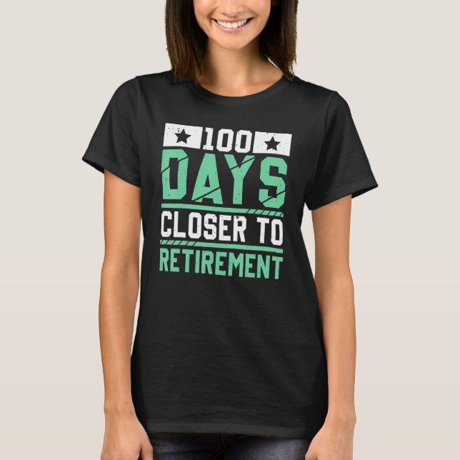 Mens 100 Days Closer To Retirement T-Shirt (Front)