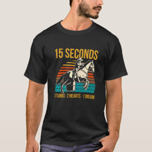 Mens 15 Seconds 3 Turns 2 Hearts 1 Dream Barrel Ra T-Shirt