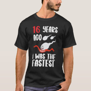 Mens 16th Birthday Gag dress 16 Years Ago I Was Th T-Shirt