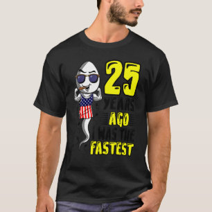 Mens 25 Years Ago I Was The Fastest 25th Birthday  T-Shirt
