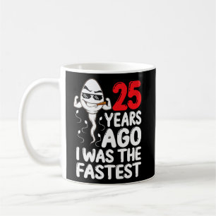 Mens 25th Birthday Gag Dress 25 Years Ago I Was Th Coffee Mug