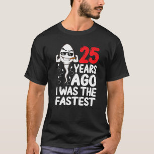 Mens 25th Birthday Gag Dress 25 Years Ago I Was Th T-Shirt