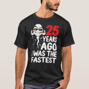 Mens 25th Birthday Gag Dress 25 Years Ago I Was Th T-Shirt